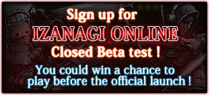 Sing up for IZANAGI ONLINE Closed Beta test! You could win a chance to play before the official launch!